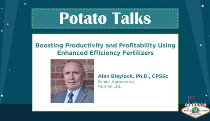 Potato Talks. Boosting Productivity and profitability using enhanced efficiency fertilizers with Alan Blaylock.